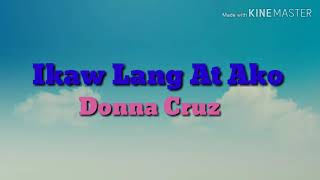 Ikaw Lang At Ako by Donna Cruz lyrics [upl. by Stelmach]