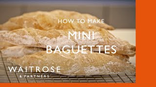 How To Make Mini Baguettes  Cookery School  Waitrose [upl. by Undis]