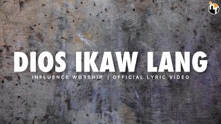 DIOS IKAW LANG  INFLUENCE WORSHIP Official Lyric Video [upl. by Mraz]