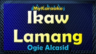 IKAW LAMANG  Karaoke version in the style of OGIE ALCASID [upl. by Converse]