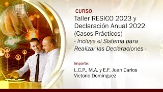 Taller RESICO 2023 y Declaración Anual 2022 Casos Prácticos [upl. by Janean]