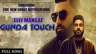 Gunda Touch Full Audio Elly Mangat ft Karan Aujla  Harj Nagra  Latest Punjabi Songs 2017 [upl. by Attikram592]