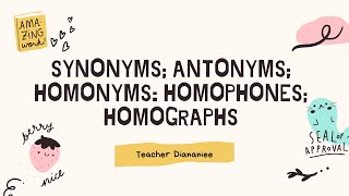 Synonyms Antonyms Homonyms Homophones Homographs  Diananiee [upl. by Aihsekel]