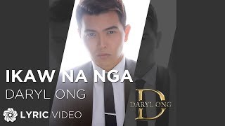 Ikaw Na Nga  Daryl Ong Lyrics [upl. by Aldin]