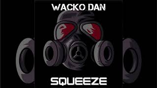 Wacko Dan  Squeeze Official Audio [upl. by Yrffej]